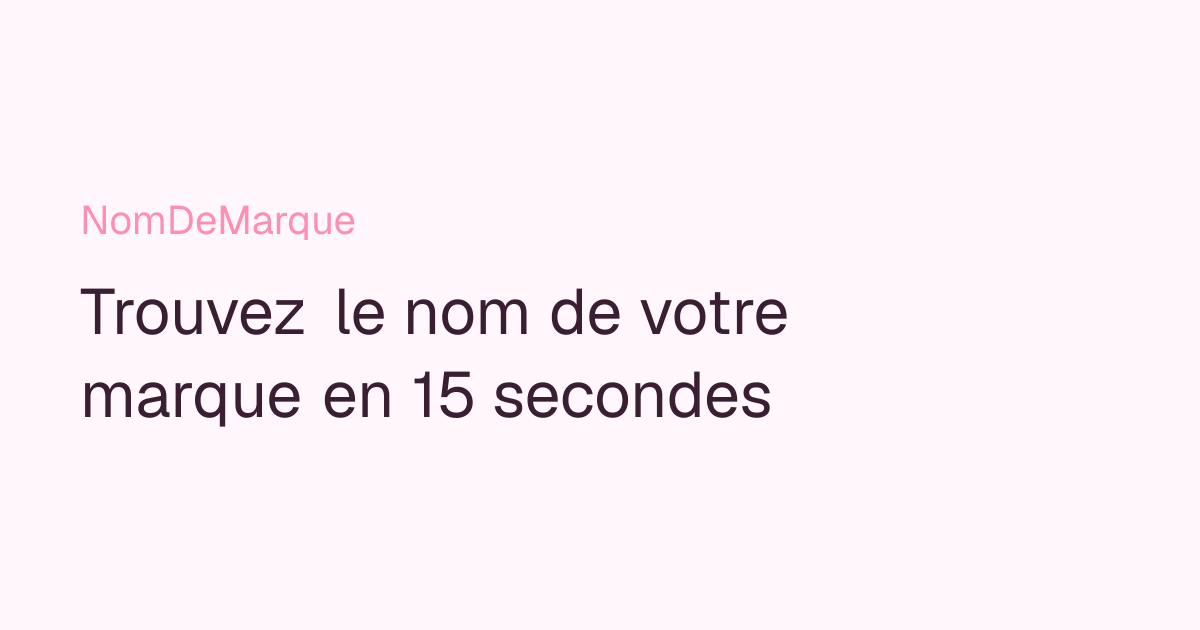 NomDeMarque — Trouvez le nom de votre marque en 15 secondes